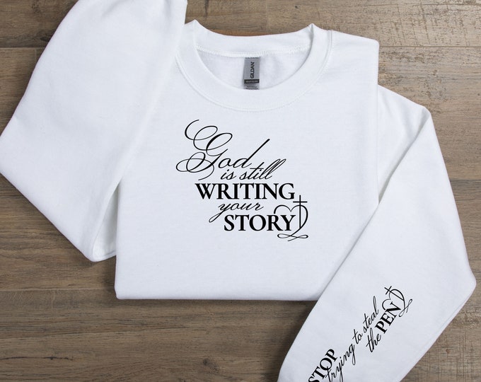 God Is Still writting your Story Stop Stealing the Pen Hoodie or Sweatshirt Color Options