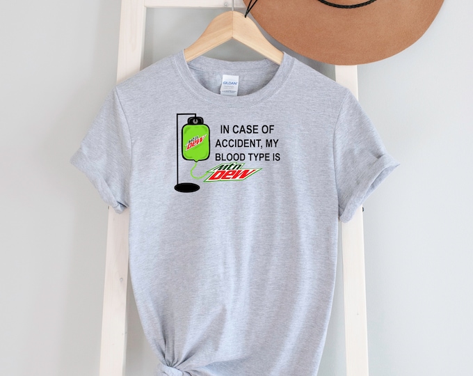in case of accident my blood type is M Dew Tee Shirt