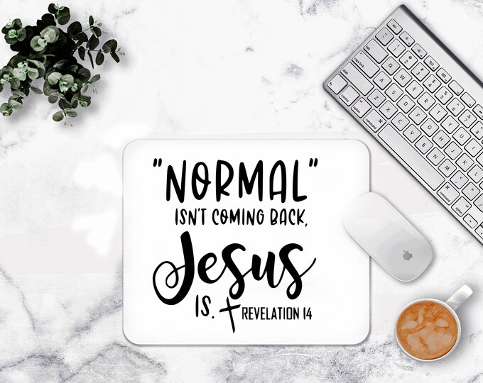 Normal Isn't coming back Jesus Is Mouse pad