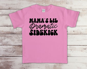 Mama's Dramatic little Sidekick Toddler & Youth Sizes