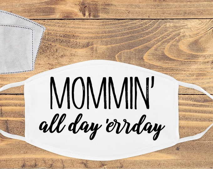 Mommin' All Day everyday Mask