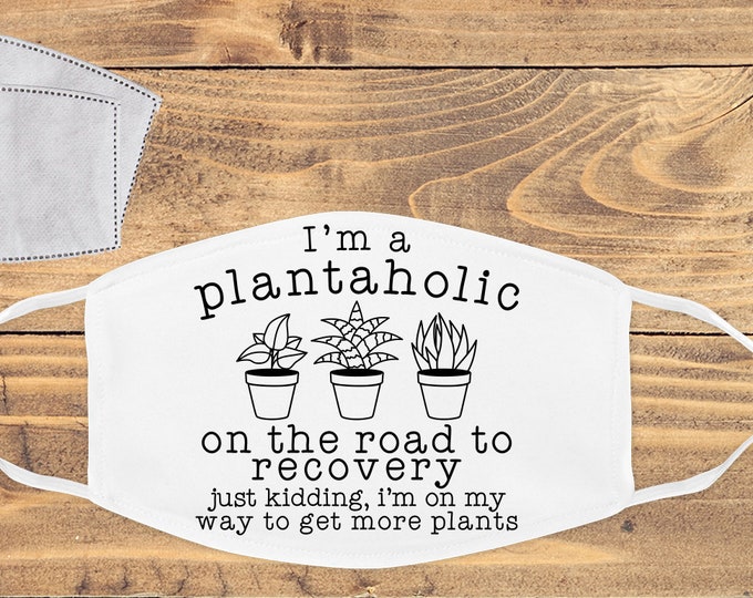 I'm A plantaholic Mask