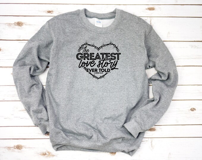 Greatest love Story Hoodie or Sweatshirt Color Options
