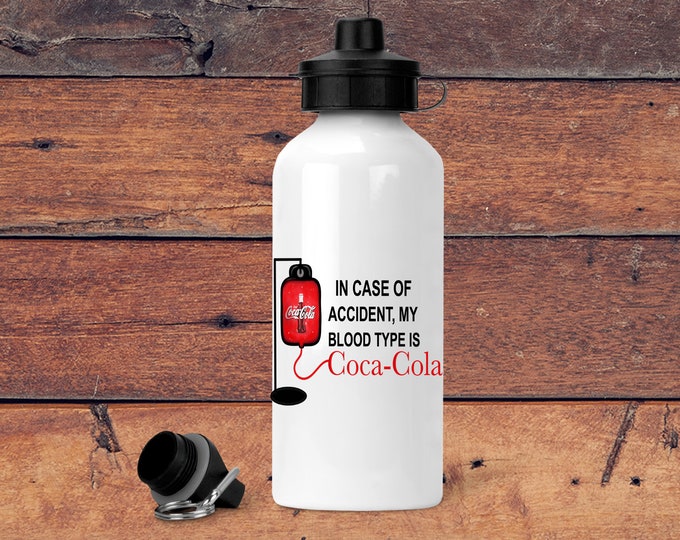 In Case Of Accident My blood Type Is Co[a Water Bottle