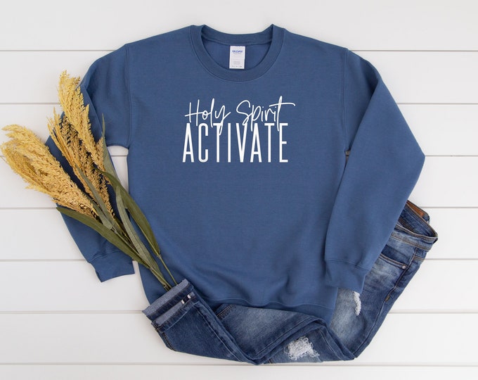 Holy Spirt Activate Sweatshirt Hoodie Many Color Options