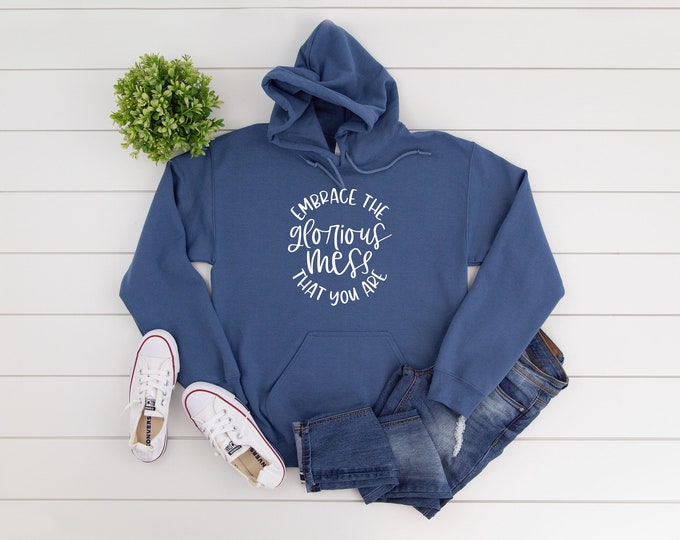 Embrace the Glorious Mess You Are Sweatshirt Color Options