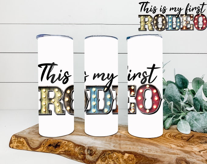 My First Rodeo 20 oz or 30oz Tumbler