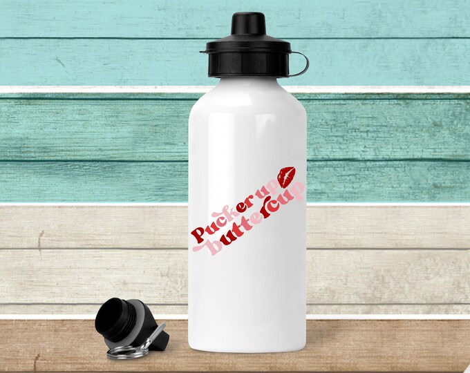 Pucker up buttercup Bottle