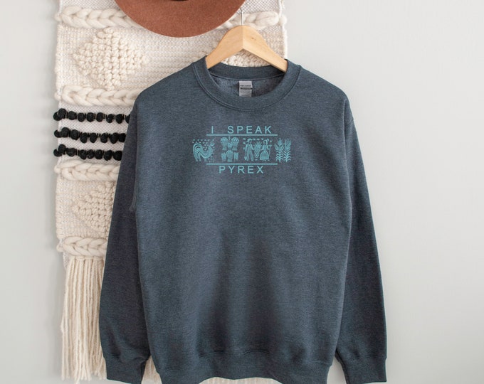 I speak Pyrex Hoodie or Sweatshirt