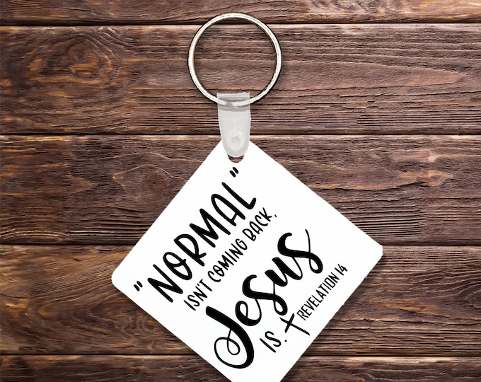 Normal Isn't coming back Jesus Is Keychain