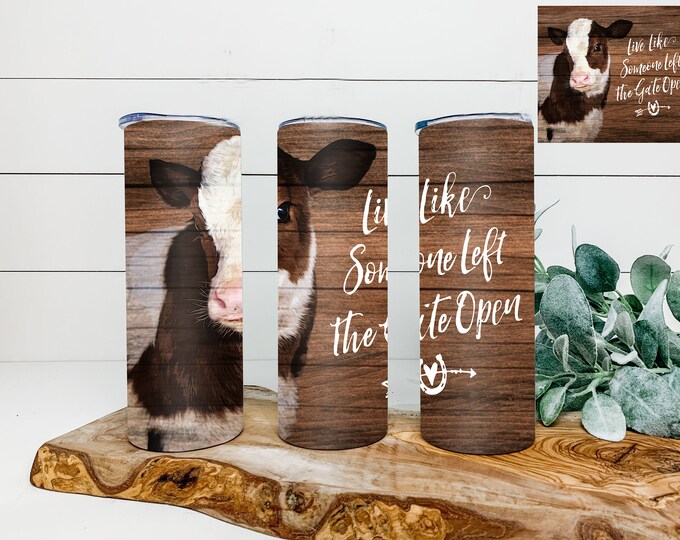 Live Like Somone Left The Gate Open 20oz    Tumbler