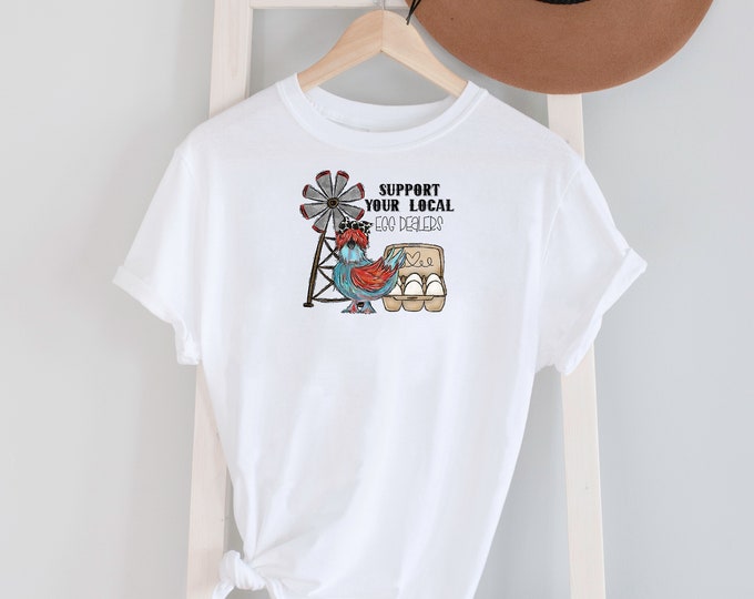 Support Your Local Egg Dealer Tee Shirt