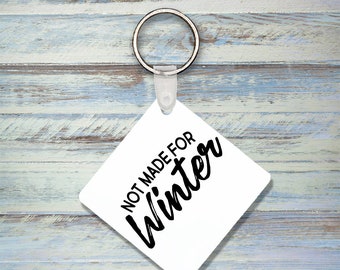 Not Made For Winter Keychain