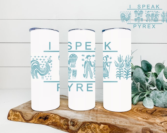 I Speak Pyrex Design Skinny 20 oz Tumbler