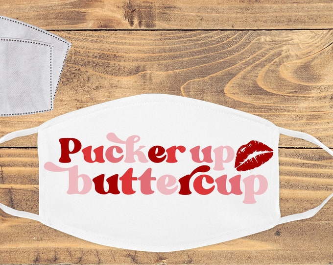 Pucker up buttercup Mask