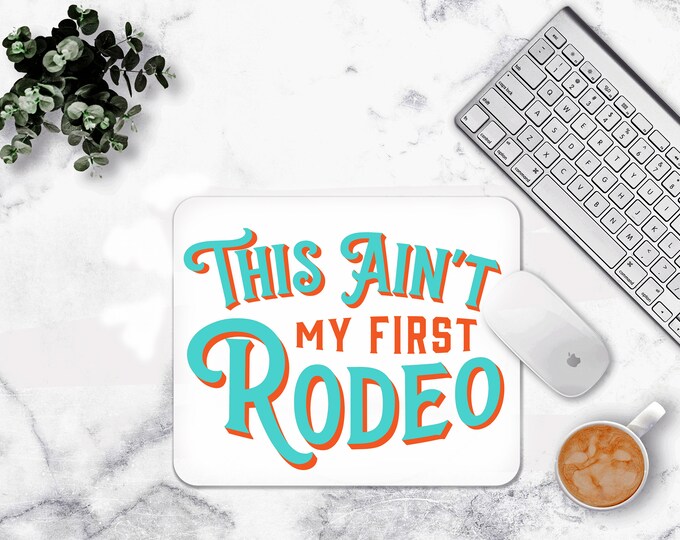 This Ain't My First Rodeo Mouse pad