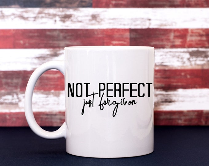 Not Perfect Just Forgiven Coffee Cup