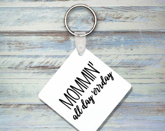 Mommin' All Day everyday Keychain