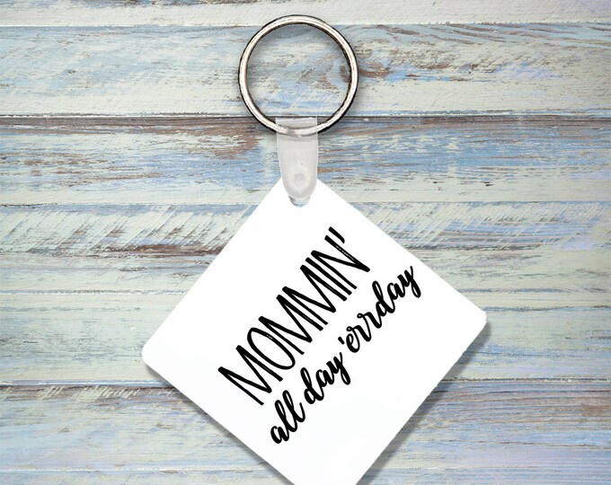 Mommin' All Day everyday Keychain