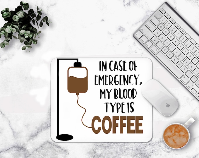 In Case Of Accident My blood Type Is Coffee Mouse pad