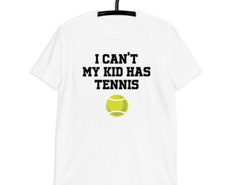 Unisex I Can't My Kid Has Tennis Shirt White & Grey - Tennis Mom T-Shirt - Gift for Dad - Game Day Shirt - Mom and Dad Shirt