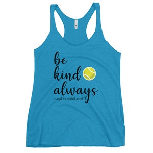 Be Kind Always Except on Match Point Tennis Racerback Tank Top - Women&#39;s Tennis Tank Top - Unique Tennis Gift