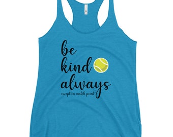 Be Kind Always Except on Match Point Tennis Racerback Tank Top - Women's Tennis Tank Top - Unique Tennis Gift