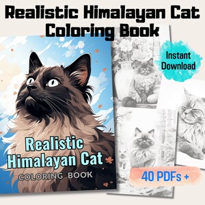 May include: A coloring book cover featuring a realistic illustration of a Himalayan cat with blue eyes. The cover text reads "Realistic Himalayan Cat Coloring Book" and "40 PDFs + Instant Download".