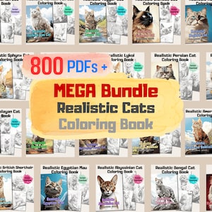 May include: A collage of 800 realistic cat coloring book pages, featuring different cat breeds, including the Abyssinian, Bengal, British Shorthair, Egyptian Mau, Ragdoll, Siamese, and Turkish Van. The text "800 PDFs + MEGA Bundle Realistic Cats Coloring Book" is superimposed on the image.