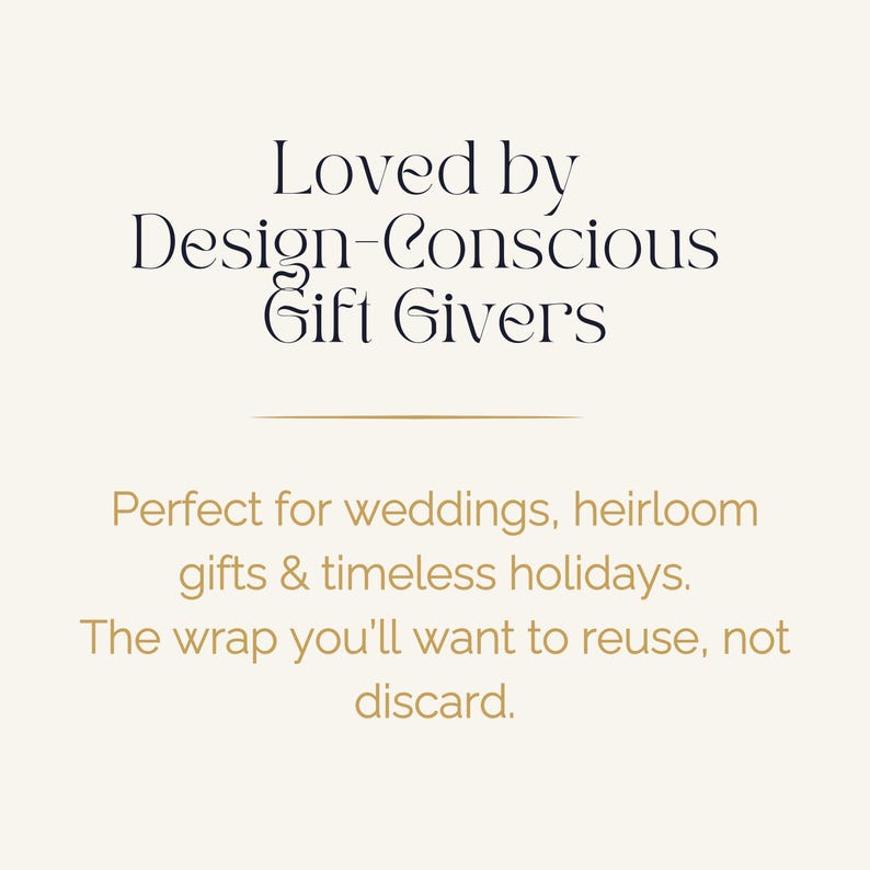 May include: Text on a cream background reads "Loved by Design-Conscious Gift Givers." Below, in gold, it says "Perfect for weddings, heirloom gifts & timeless holidays. The wrap you'll want to reuse, not discard."