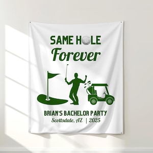 May include: White banner with green text and graphics. The text reads "SAME HOLE Forever".  There is a golf ball, golfer, golf cart, and a golf course. The text below the graphics reads "BRIAN'S BACHELOR PARTY Scottsdale, AZ | 2025".
