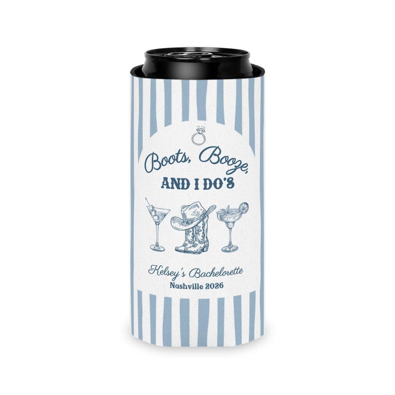 May include: A blue and white striped can cooler with the text "Boots, Booze, AND I DO'S" and illustrations of a martini, cowboy boot, and margarita. The text "Kelsey's Bachelorette Nashville 2026" is also displayed.