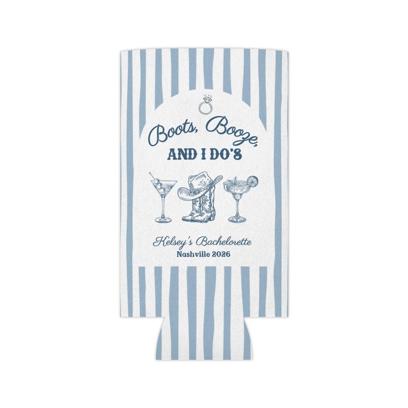 May include: A white and blue striped can cooler with the text "Boots, Booze, AND I DO'S". The design includes illustrations of a cowboy hat, boots, and cocktails. The text "Kelsey's Bachelorette Nashville 2026" is also included.