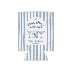 May include: A blue and white striped can cooler with the text "Boots, Booze, AND I DO'S" and illustrations of a martini, cowboy boot, and margarita. The text "Kelsey's Bachelorette Nashville 2026" is also printed on the cooler.