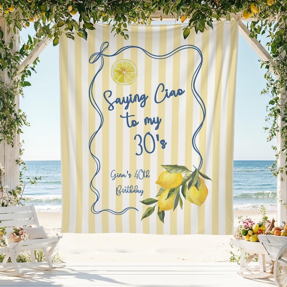 Italian Lemon 40th Birthday Banner, Ciao to My 30s Party Decor, Citrus Mediterranean Birthday Sign, Amalfi Coast Party