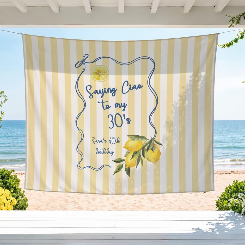 May include: A yellow and white striped banner with the text "Saying Ciao to my 30's" and "Sara's 40th Birthday" in a blue frame. The banner also features a lemon illustration and a lemon branch.