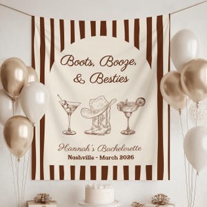 May include: A cream-colored banner with brown vertical stripes and the text "Boots, Booze, & Besties." Below are illustrations of a cocktail, cowboy hat, cowboy boot, and margarita. The text "Hannah's Bachelorette Nashville - March 2026" is also present. Balloons and a cake are in the image.