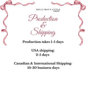 May include: A white background with pink ribbon accents and text. The text reads "KELLY MAY'S LITTLE SHOP" at the top. Below, it says "Production & Shipping". Additional text details production and shipping times.