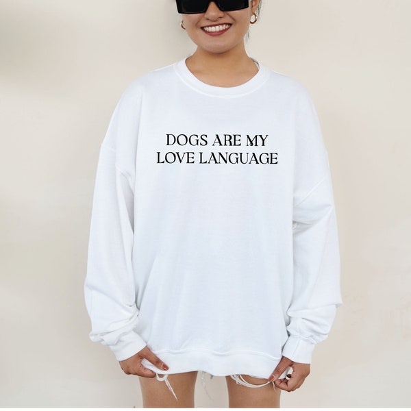 Dogs are my love language Crewneck Sweater | Dog Mom, Dog Dad, Dog Life