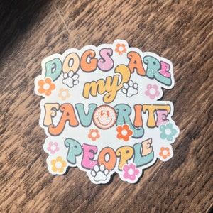 Dogs are my favorite people 3"x3" Glossy Sticker