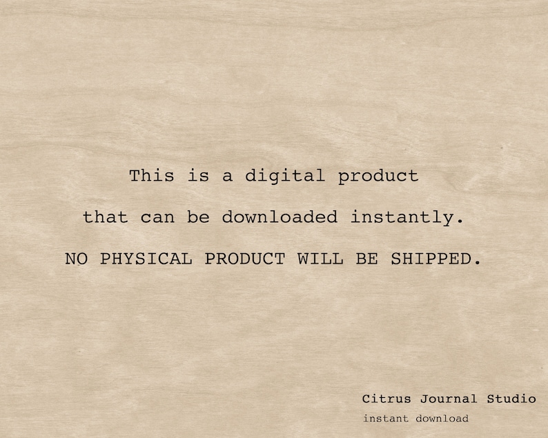 May include: Text on a beige background that reads: "This is a digital product that can be downloaded instantly. NO PHYSICAL PRODUCT WILL BE SHIPPED. Citrus Journal Studio instant download"