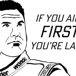 May include: Black and white illustration of a man with the text "IF YOU AIN'T FIRST YOU'RE LAST". The man is wearing a racing suit with the word "wonder" visible on the collar.