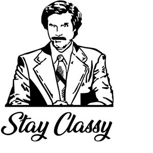 May include: Black and white illustration of a man in a suit with a mustache. The text "Stay Classy" is written in a cursive font below the image. The image is on a white background.