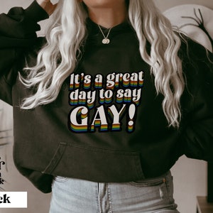 Say Gay Hoodie Sweatshirt LGBTQ Pride Crewneck Pullover Say Gay Shirt Gay Rights TShirt Don&#39;t Say Gay Florida Rainbow Pride Social Justice