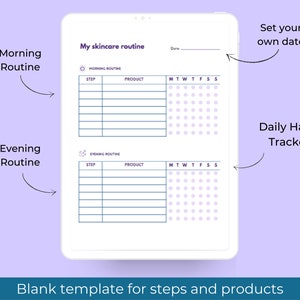 May include: A printable digital planner template for tracking a skincare routine. The template includes sections for morning and evening routines, with space to list steps and products. It also includes a daily habit tracker with a grid for each day of the week.