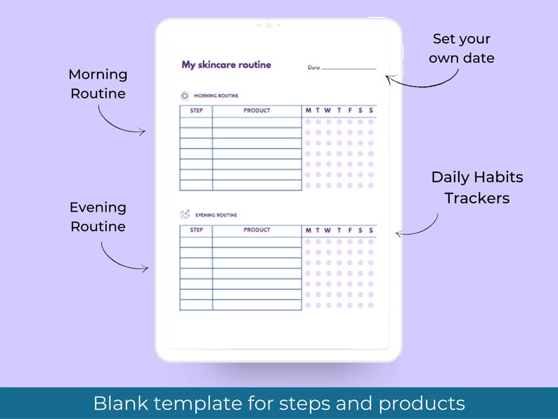 May include: A printable digital planner template for tracking a skincare routine. The template includes sections for morning and evening routines, with space to list steps and products. It also includes a daily habit tracker with a grid for each day of the week.