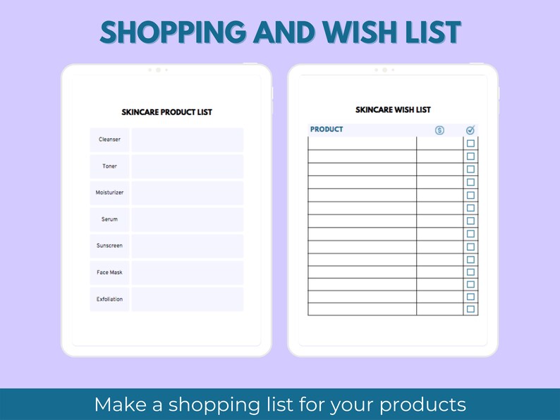 May include: A printable skincare product and wish list. The list includes categories for cleanser, toner, moisturiser, serum, sunscreen, face mask, and exfoliation. The wish list has a column for product name, a check box, and a column for notes.