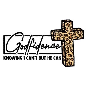 Godfidence knowing I cant but he can Ready to Press Sublimation Transfer