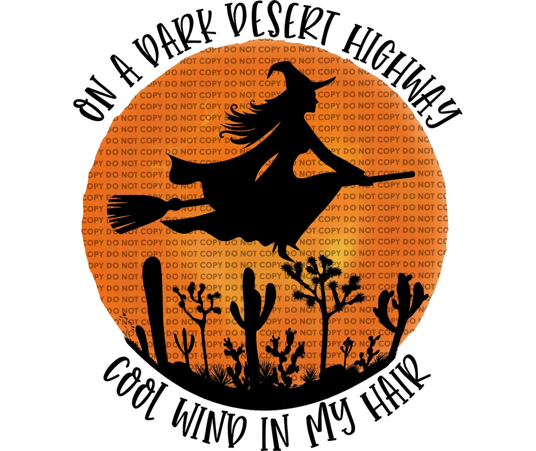 Witch on A Dark Desert Highway Ready to Press Sublimation Heat Transfer