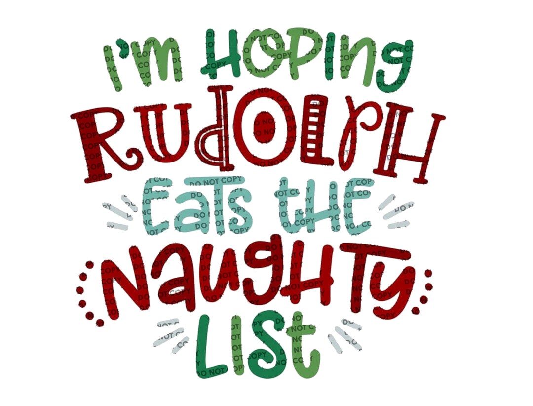 I'm Hoping Rudolph Eats the Naughty List Ready to Press Sublimation ...